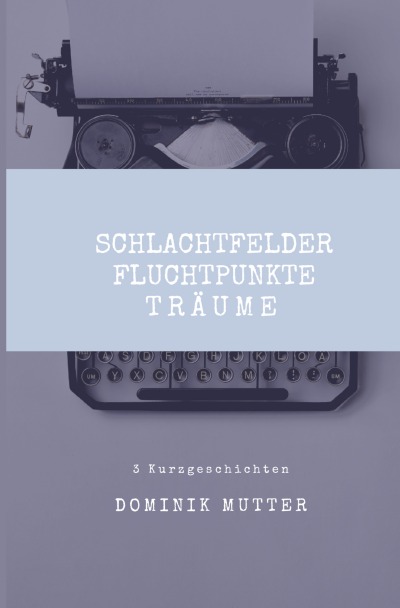 'Schlachtfelder, Fluchtpunkte, Träume'-Cover