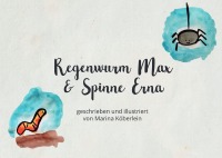 Regenwurm Max & Spinne Erna - Marina Köberlein