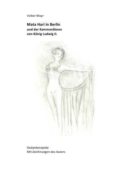 'Cover von Mata Hari in Berlin und der Kammerdiener von König Ludwig II – Gedankenspiele mit 10 Illustrationen des Autors'-Cover
