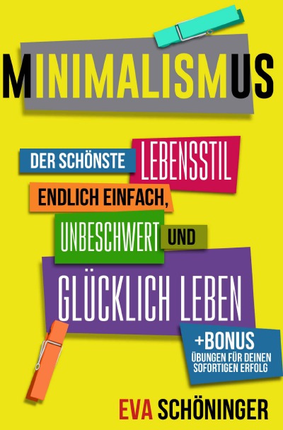 'Minimalismus: Der schönste Lebensstil – endlich einfach, unbeschwert und glücklich leben. + BONUS: Übungen für deinen sofortigen Erfolg'-Cover
