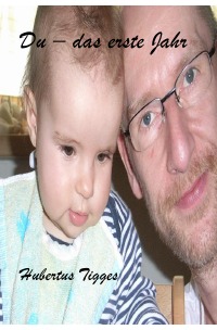 Du - das erste Jahr - Hubertus Tigges