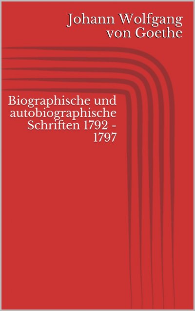 'Cover von Biographische und autobiographische Schriften 1792 – 1797'-Cover