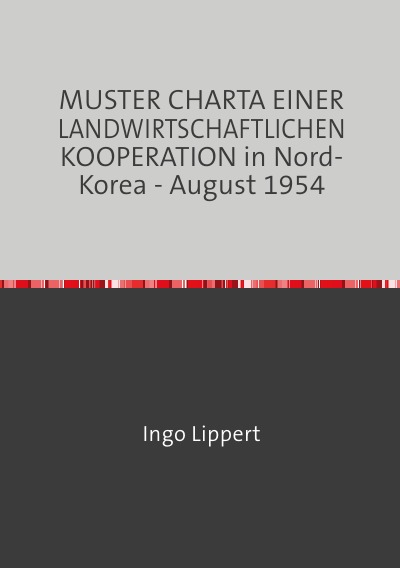 'MUSTER CHARTA EINER LANDWIRTSCHAFTLICHEN KOOPERATION in Nord-Korea – August 1954'-Cover