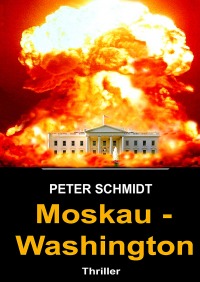 Moskau - Washington Thriller - Thriller - Peter Schmidt