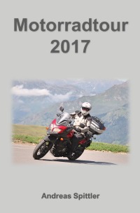 Motorradtour 2017 - von Wien durch die Pyrenäen über Sardinien nach Sizilien und zurück nach Wien - Dr. Andreas Spittler