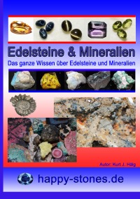 Edelsteine und Mineralien - Das ganze Wissen über Edelsteine und Mineralien - Kurt Josef Hälg
