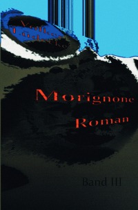 MORIGNONE - Romanserie Band III - Volker Lüdecke