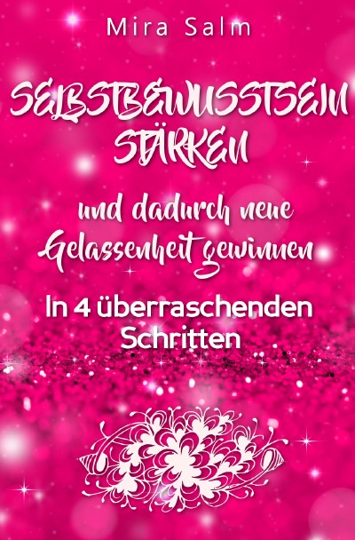 'Cover von WIE SIE DAUERHAFT IHR SELBSTBEWUSSTSEIN STÄRKEN UND DADURCH NEUE GELASSENHEIT GEWINNEN!'-Cover