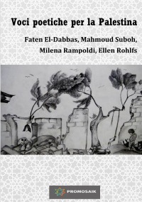 Voci poetiche per la Palestina - Faten El-Dabbas, Milena Rampoldi, Mahmoud Suboh, Ellen  Rohlfs, Aygun Uzunlar
