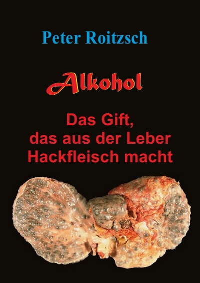 'Cover von Alkohol – Das Gift, das aus der Leber Hackfleisch macht'-Cover