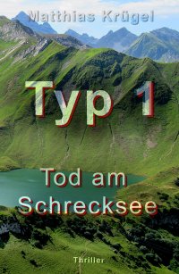Typ 1 - Tod am Schrecksee - Matthias Krügel