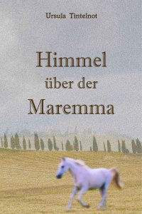 Himmel über der Maremma - Ursula Tintelnot