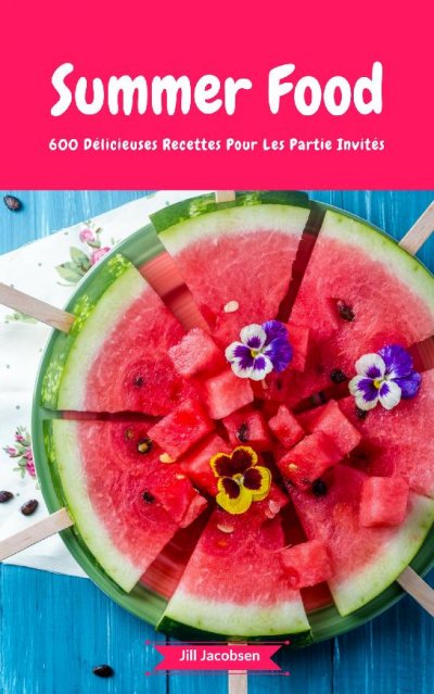'Summer Food – 600 Délicieuses Recettes Pour Les Partie Invités'-Cover