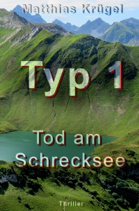 Typ 1 - Tod am Schrecksee - Matthias Krügel