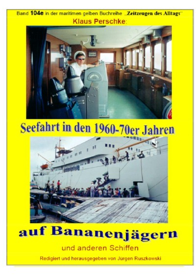 'Seefahrt in den 1960-70er Jahren auf Bananenjägern und anderen Schiffen – Band 104e bei Jürgen Ruszkowski'-Cover