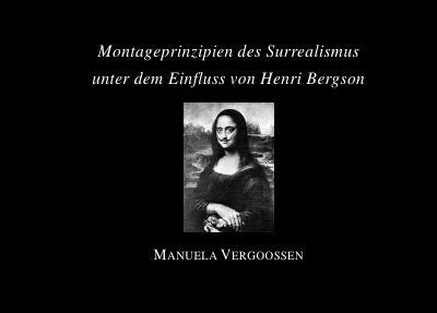 'Cover von Montageprinzipien des Surrealismus unter dem Einfluss von Henri Bergson'-Cover