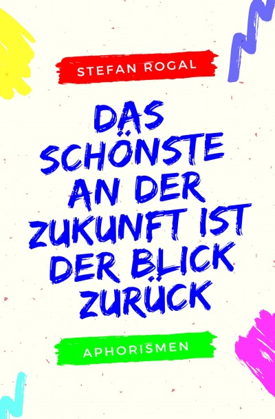 'Cover von Das Schönste an der Zukunft ist der Blick zurück'-Cover