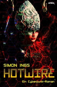 HOTWIRE - Ein Cyberpunk-Roman - Simon Ings