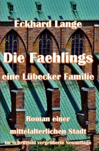 DIE FAEHLINGS eine Lübecker Familie - Roman einer mittelalterlichen Stadt - Eckhard Lange