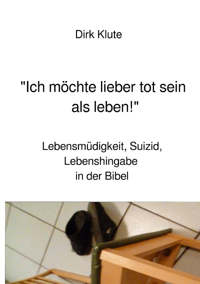 'Cover von „Ich möchte lieber tot sein als leben!“'-Cover