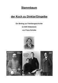 Stammbaum der Koch zu Dinklar / Dingelbe - Ein Beitrag zur Familiengeschichte im Stift Hildesheim - Franz Schütte