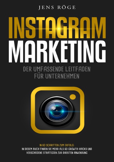 'Cover von Instagram Marketing – Der umfassende Leitfaden für Unternehmen | In 60 Schritten zum Erfolg: In diesem Buch finden Sie mehr als 60 Growth-Hacks und verschiedene Strategien zur direkten Anwendung'-Cover
