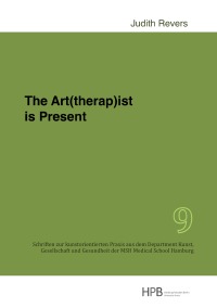 The Art(therap)ist is Present - Judith Revers