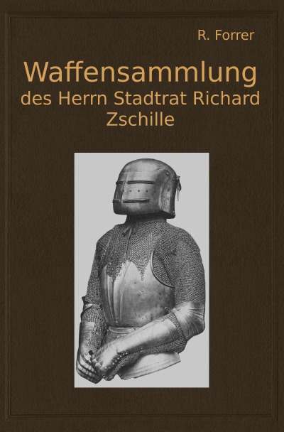 'Cover von Waffensammlung des Herrn Stadtrat Richard Zschille in Großenhain (Sachsen)'-Cover