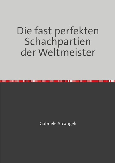 'Cover von Die fast perfekten Schachpartien der Weltmeister'-Cover