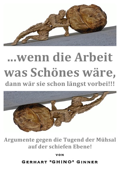 'Cover von …wenn die Arbeit was Schönes wär‘, dann wär‘ sie schon längst vorbei!!!'-Cover
