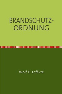 BRANDSCHUTZ-ORDNUNG - Wolf D. Lefèvre