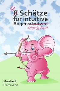 9 Schätze für intuitive Bogenmenschen - Manfred Herrmann