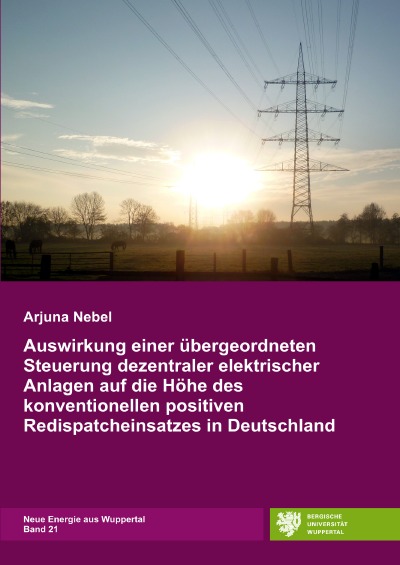 'Auswirkung einer übergeordneten Steuerung dezentraler elektrischer Anlagen auf die Höhe des konventionellen positiven Redispatcheinsatzes in Deutschland'-Cover