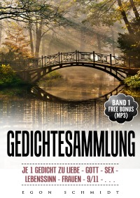 TOP Gedichte Sammlung (ganzheitlich spirituell erhebend) - Egon Schmidt