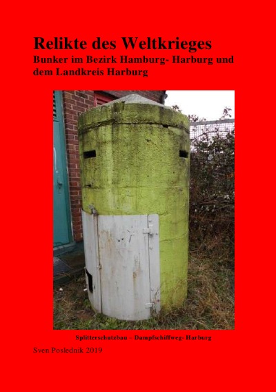 'Relikte des Weltkrieges Bunkeranlagen mit Schwerpunkt Landkreis Harburg'-Cover