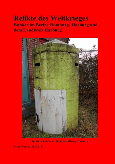 'Cover von Relikte des Weltkrieges Bunkeranlagen mit Schwerpunkt Landkreis Harburg'-Cover