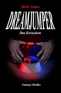 Dreamjumper - -Das Erwachen- - Mirko Tomio