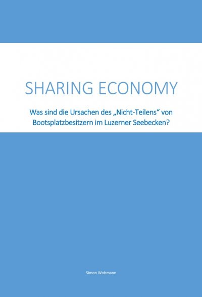 'Sharing Economy – Was sind die Ursachen des „Nicht-Teilens“ von Bootsplatzbesitzern im Luzerner Seebecken?'-Cover