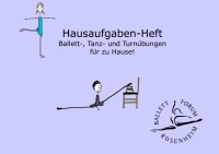 Hausaufgaben-Heft - Ballett-, Tanz- und Turnübungen für zu Hause - Maria Anna Bröder
