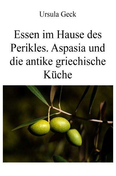 'Essen im Hause des Perikles. Aspasia und die antike griechische Küche'-Cover