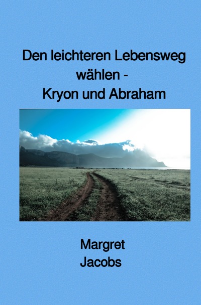 'Den leichteren Lebensweg wählen – Kryon und Abraham'-Cover