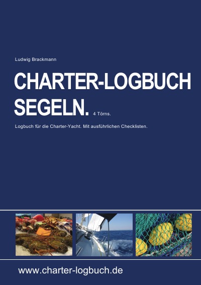 'CHARTER-LOGBUCH SEGELN. A4. Mit praxiserprobten Checklisten für Yachtcharter und Sicherheitseinweisung.'-Cover