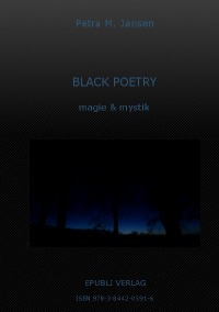 BLACK POETRY  magie & mystik - dunkle Poesie - Petra M. Jansen