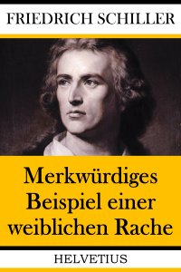 Merkwürdiges Beispiel einer weiblichen Rache - Denis Diderot, Friedrich Schiller