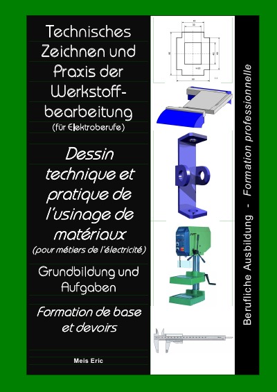 'Cover von Technisches Zeichnen und Praxis der Werkstoffbearbeitung  Dessin technique et pratique de l’usinage de matériaux'-Cover