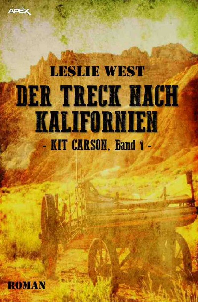 'DER TRECK NACH KALIFORNIEN – KIT CARSON, BAND 1'-Cover