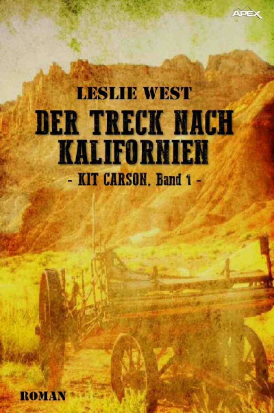 'Cover von DER TRECK NACH KALIFORNIEN – KIT CARSON, BAND 1'-Cover