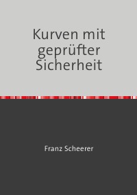 Kurven mit geprüfter  Sicherheit - Digitale Signatur mit beweisbar sicheren Kurven - Franz Scheerer