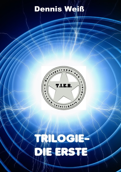 'Cover von T.I.E.R.- Tierisch intelligente Eingreif- und Rettungstruppe Trilogie- Teile 1- 3'-Cover