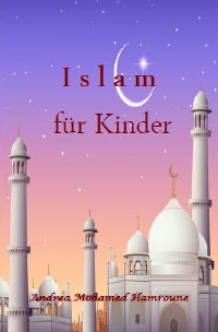 Islam für Kinder - Andrea Hamroune
